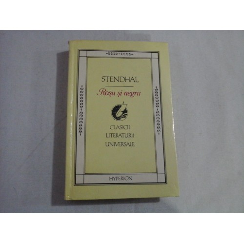 (Clasicii Literaturii Universale) ROSU SI NEGRU (roman) - STENDHAL - Chisinau, 1994 (Clasicii Literaturii Universale) ROSU SI NEGRU (roman) - STENDHAL - Chisinau, 1994